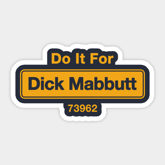 Do It For Dick Mabbutt Sticker by dumbshirts